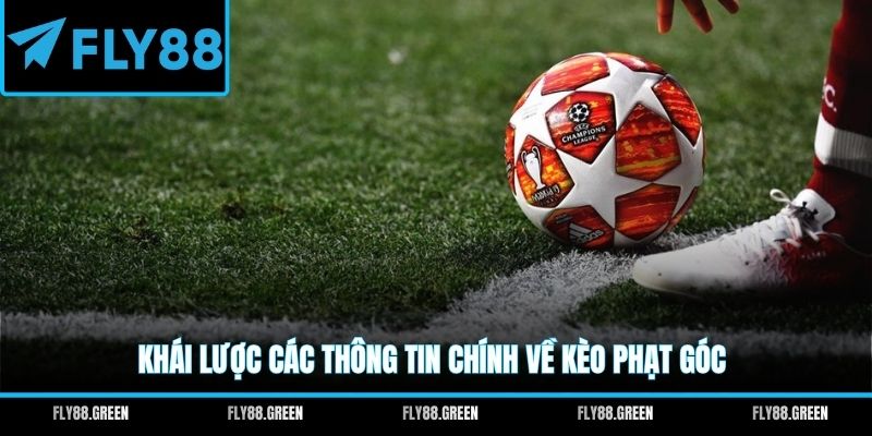 Khái lược các thông tin chính về kèo phạt góc